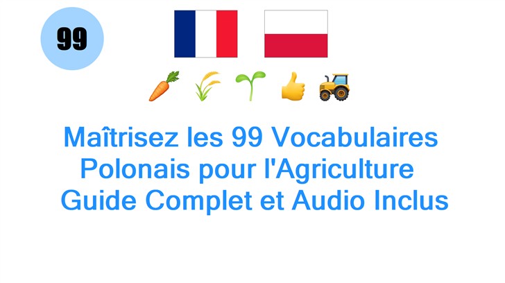Maîtrisez les 99 Vocabulaires Polonais pour lAgriculture : Guide Complet et Audio Inclus